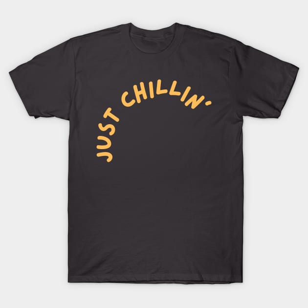 Just Chilling T-Shirt by DD Ventures